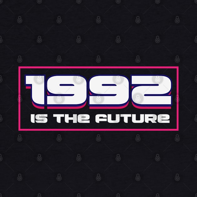 1992 is The Future by CTShirts